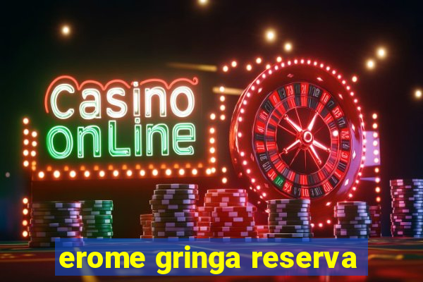 erome gringa reserva